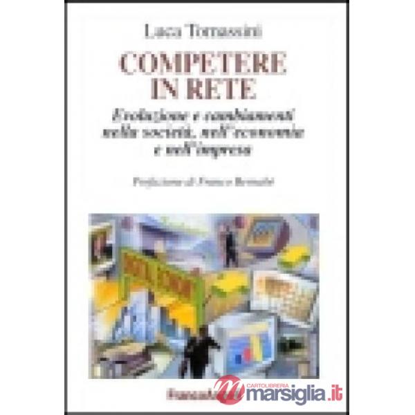 Competere in rete. Evoluzione e cambiamenti nella società, nell'economia e nell'impresa