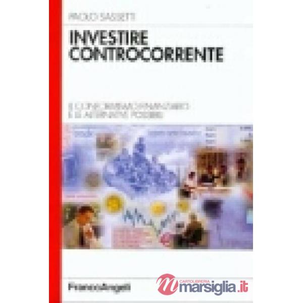 Investire controcorrente. Il conformismo finanziario e le alternative possibili