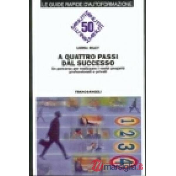 A quattro passi dal successo. Un percorso per realizzare i vostri progetti profe