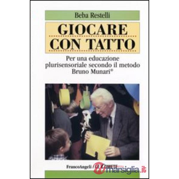 Giocare con tatto. Per una educazione plurisensoriale secondo il metodo Bruno Mu