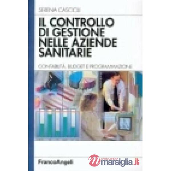 Controllo di gestione nelle aziende sanitarie. Contabilità, budget e programmazi