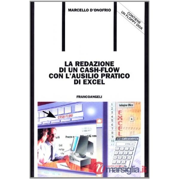 Redazione di un cash-flow con l'ausilio pratico di Excel. Con floppy disk (La)