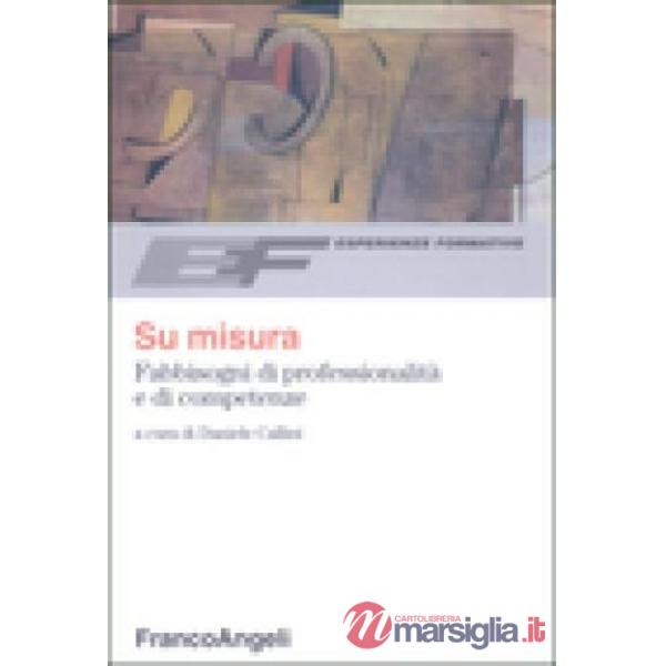 Su misura. Fabbisogni di professionalità e di competenze