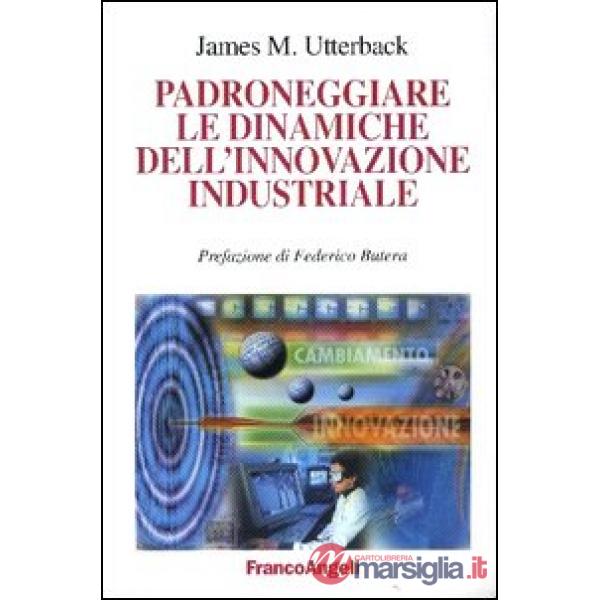 Padroneggiare le dinamiche dell'innovazione industriale