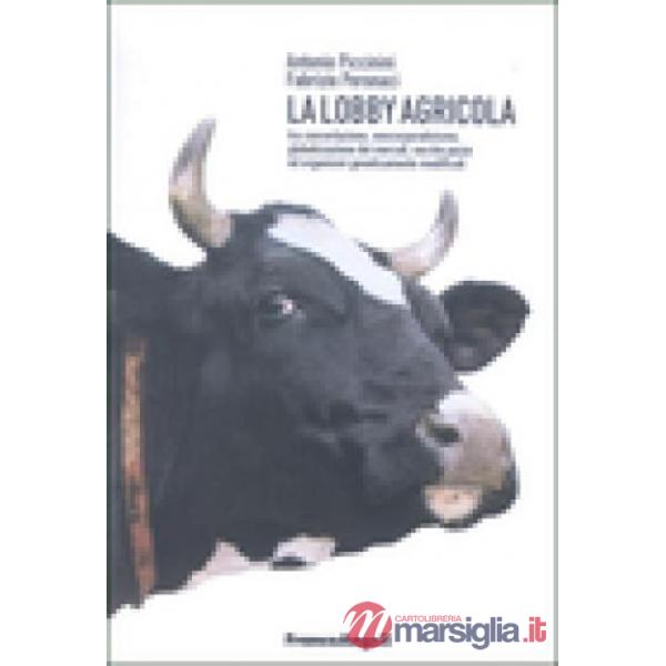 Lobby agricola. Tra concertazione, neocorporativismo, globalizzazione dei mercat