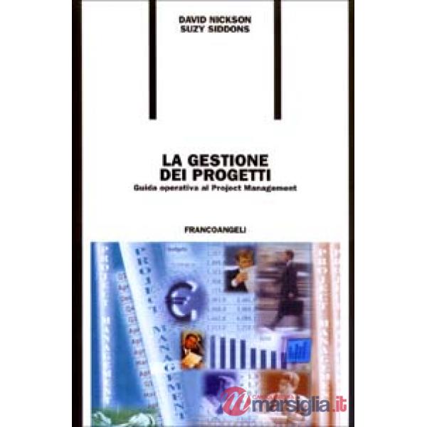 Gestione dei progetti. Guida operativa al Project Management (La)