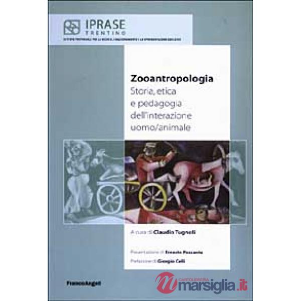 Zooantropologia. Storia, etica e pedagogia dell'interazione uomo/animale