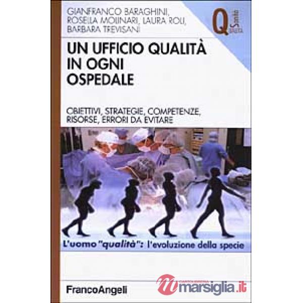 Ufficio qualità in ogni ospedale. Obiettivi, strategie, competenze, risorse, err