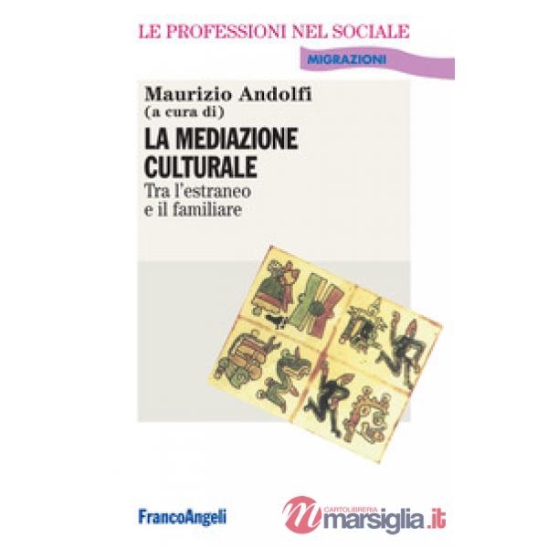 Mediazione culturale. Tra l'estraneo e il familiare (La)