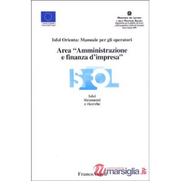 Area "Amministrazione e finanza d'impresa". Isfol Orienta: Manuale per gli opera