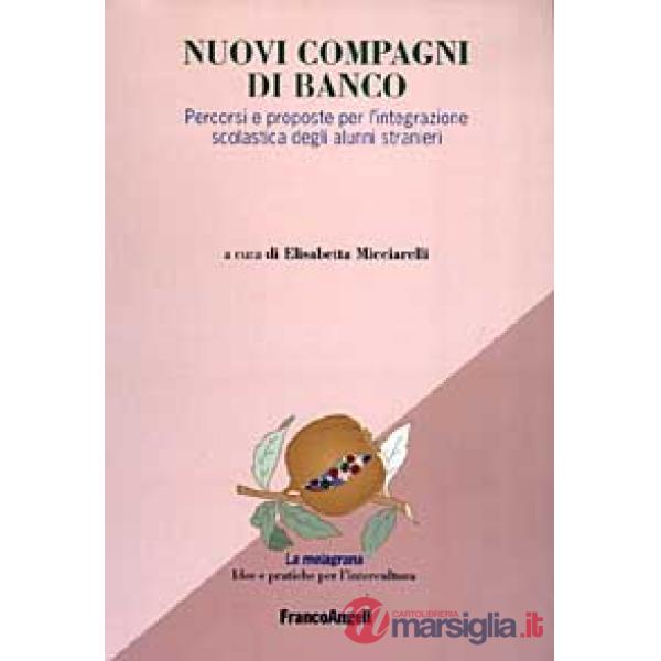 Nuovi compagni di banco. Percorsi e proposte per l'integrazione scolastica degli