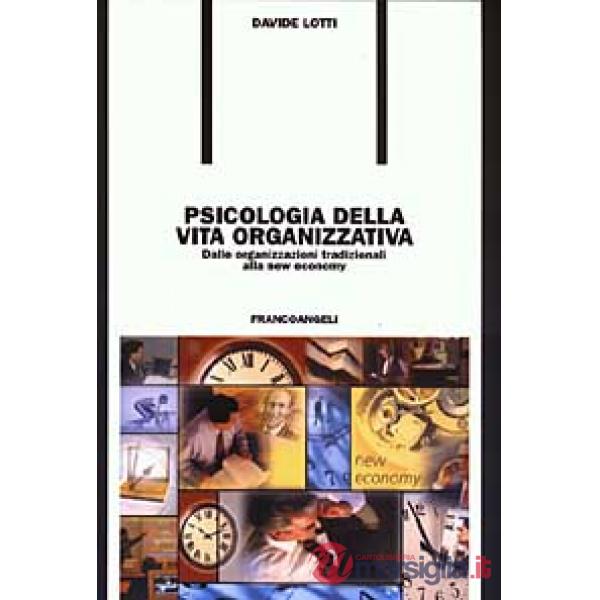 Psicologia della vita organizzativa. Dalle organizzazioni tradizionali alla New 