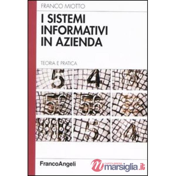 Sistemi informativi in azienda. Teoria e pratica (I)