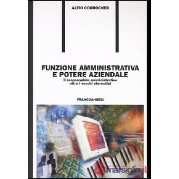 Funzione amministrativa e potere aziendale. Il responsabile amministrativo oltre