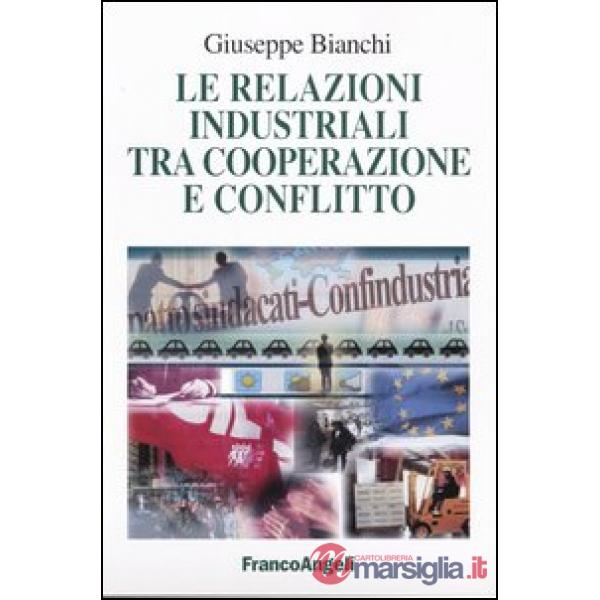 Relazioni industriali tra cooperazione e conflitto (Le)