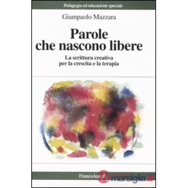 Parole che nascono libere. La scrittura creativa per la crescita e la terapia
