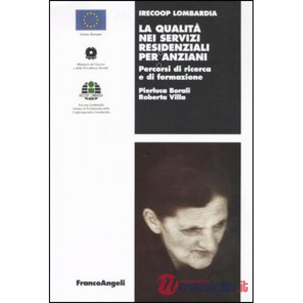 Qualità nei servizi residenziali per anziani. Percorsi di ricerca e di formazion