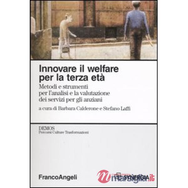 Innovare il welfare per la terza età. Metodi e strumenti per l'analisi e la valu