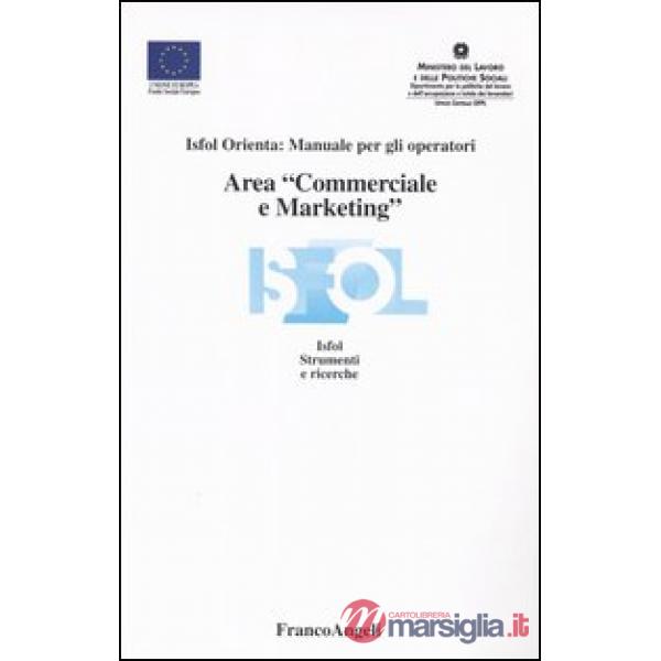 Area «commerciale e marketing». Isfol orienta: manuale per gli operatori