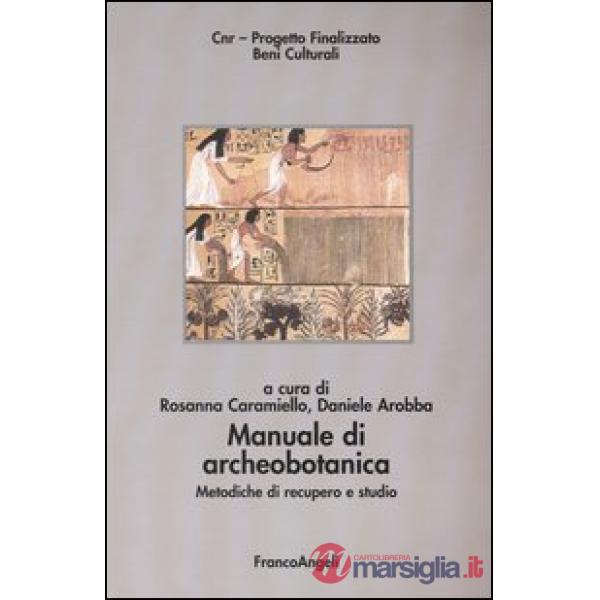 Manuale di archeobotanica. Metodiche di recupero e studio