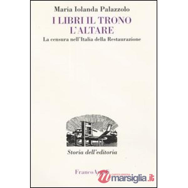 Libri, il trono, l'altare. La censura nell'Italia della Restaurazione (I)