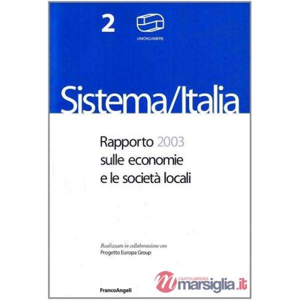 Sistema Italia. Rapporto 2003 sulle economie e le società locali