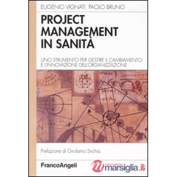 Project management in sanità. Uno strumento per gestire il cambiamento e l'innov