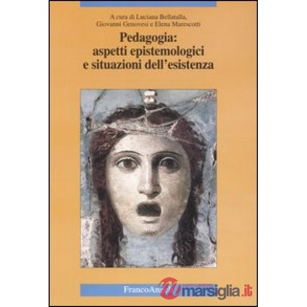 Pedagogia: aspetti epistemologici e situazioni dell'esistenza