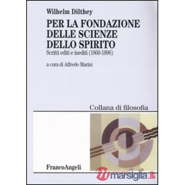 Per la fondazione delle scienze dello spirito. Scritti editi e inediti 1860-1896