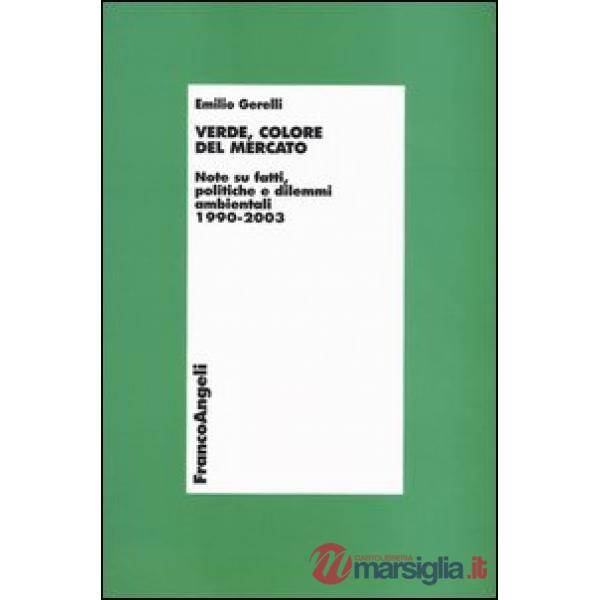 Verde, colore del mercato. Note su fatti, politiche e dilemmi ambientali 1990-20