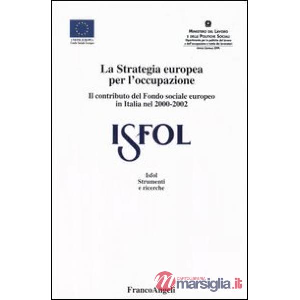 Strategia europea per l'occupazione. Il contributo del Fondo sociale europeo in 