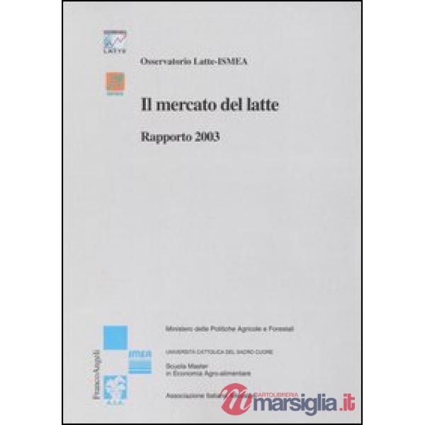 Mercato del latte. Rapporto 2003 (Il)