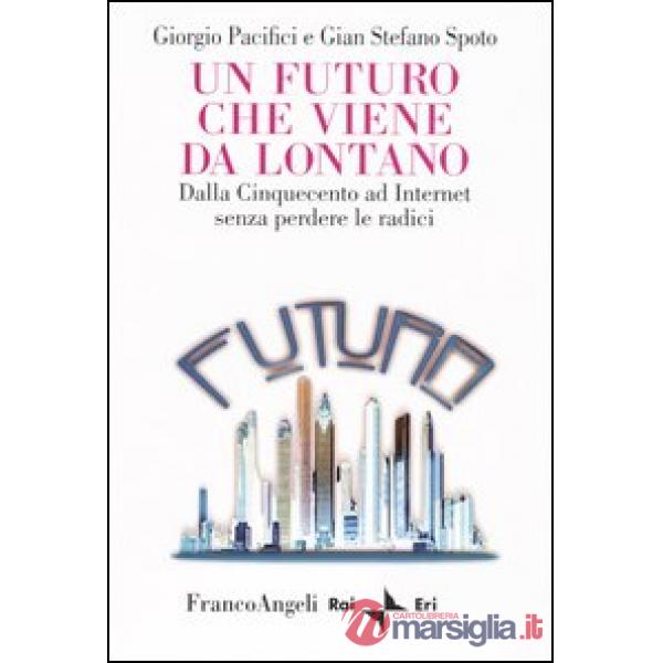 Futuro che viene da lontano. Dalla Cinquecento ad Internet senza perdere le radi