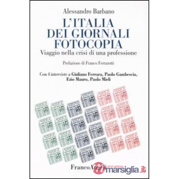 Italia dei giornali fotocopia. Viaggio nella crisi di una professione. Con 4 int