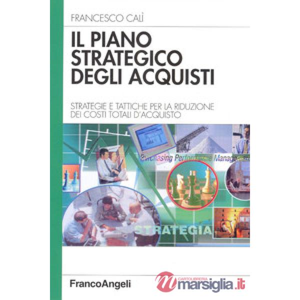 Piano strategico degli acquisti. Strategie e tattiche per la riduzione dei costi