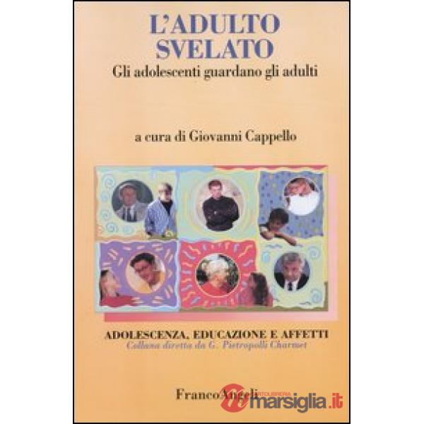 Adulto svelato. Gli adolescenti guardano gli adulti (L')