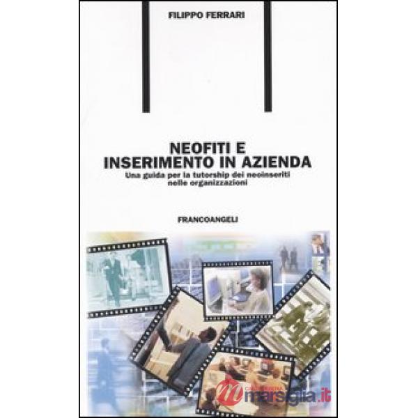 Neofiti e inserimento in azienda. Una guida per la tutorship dei neoinseriti nel