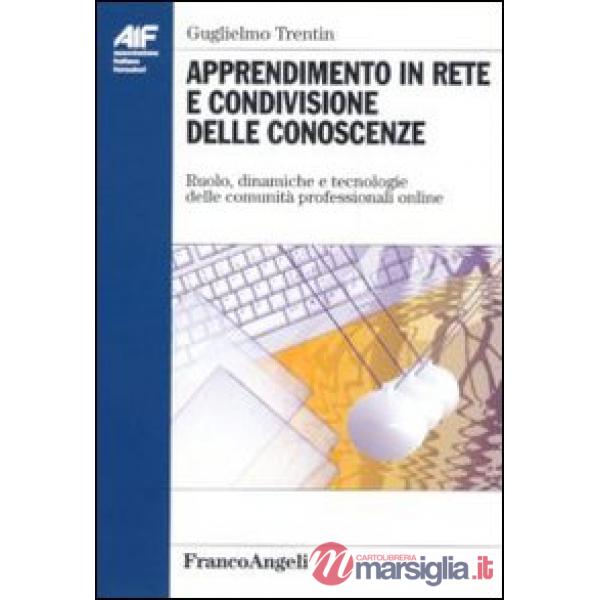Apprendimento in rete e condivisione delle conoscenze. Ruolo, dinamiche e tecnol