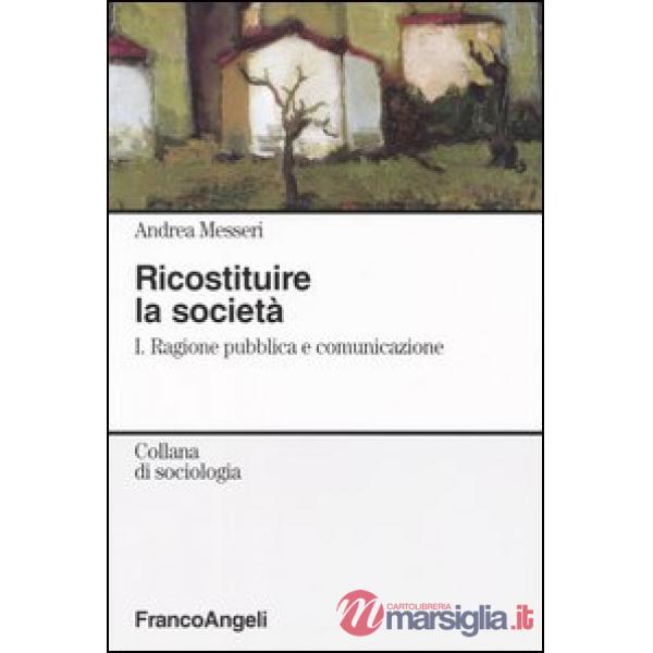 Ricostituire la società. I. Ragione pubblica e comunicazione