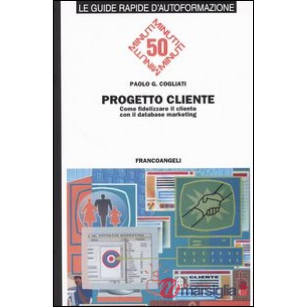 Progetto cliente. Come fidelizzare il cliente con il database marketing