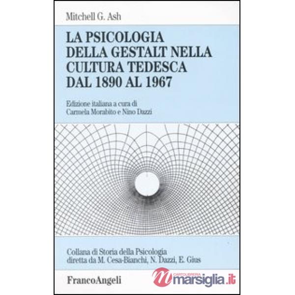 Psicologia della Gestalt nella cultura tedesca dal 1890 al 1967 (La)