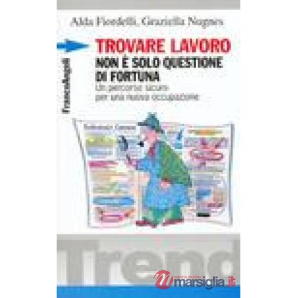 Trovare lavoro non è solo questione di fortuna. Un percorso sicuro per una nuova