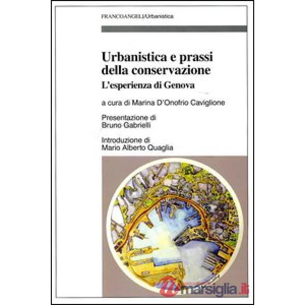 Urbanistica e prassi della conservazione. L'esperienza di Genova