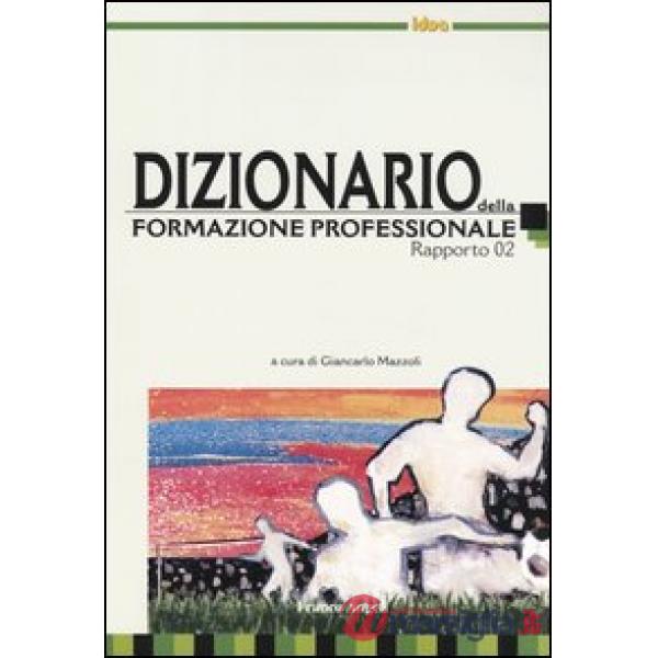 Dizionario della formazione professionale. Rapporto 2002