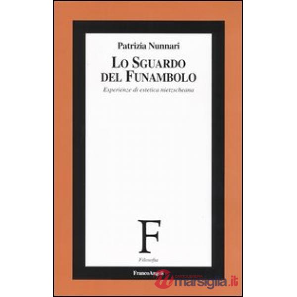 Sguardo del funambolo. Esperienze di estetica nietzcheana (Lo)