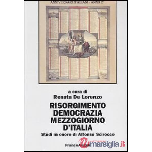 Risorgimento, democrazia, Mezzogiorno d'Italia. Studi in onore di Alfonso Sciroc