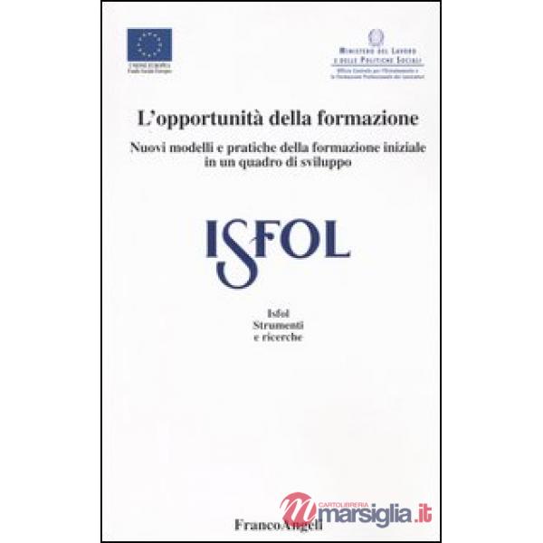 Opportunità della formazione. Nuovi modelli e pratiche della formazione iniziale