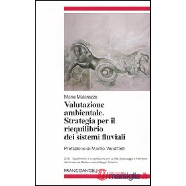 Valutazione ambientale. Strategia per il riequilibrio dei sistemi fluviali