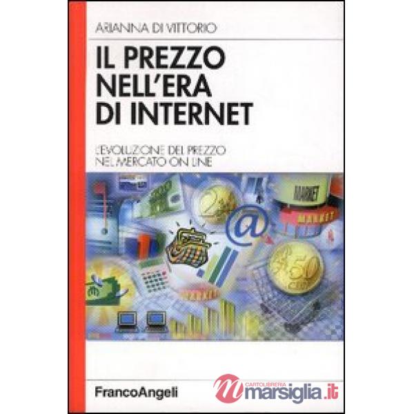 Prezzo nell'era di Internet. L'evoluzione del prezzo nel mercato on line (Il)