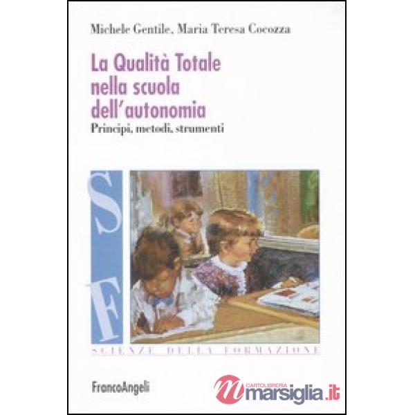 Qualità totale nella scuola dell'autonomia. Principi, metodi, strumenti (La)